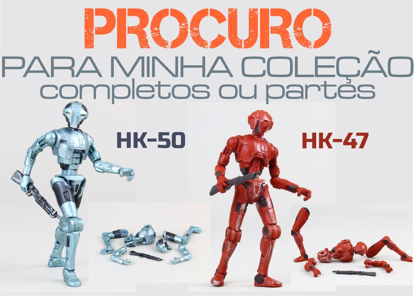 PROCURO PARA MINHA COLEÇÃO Droids Star Wars HK-50 e HK-47 Completo ou partes